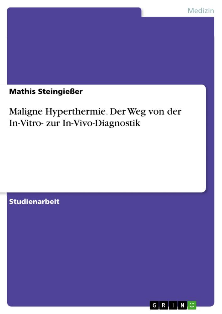 Cover: 9783668892200 | Maligne Hyperthermie. Der Weg von der In-Vitro- zur In-Vivo-Diagnostik