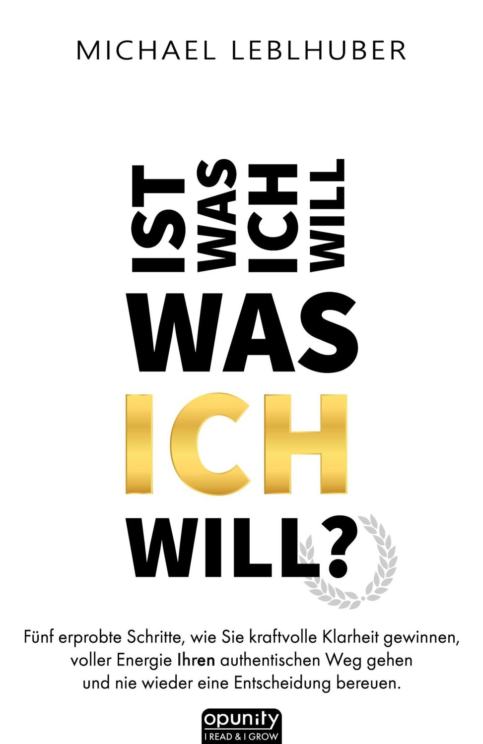 Cover: 9783347416802 | Ist was ich will - was ICH will? | Michael Leblhuber | Buch | 296 S.