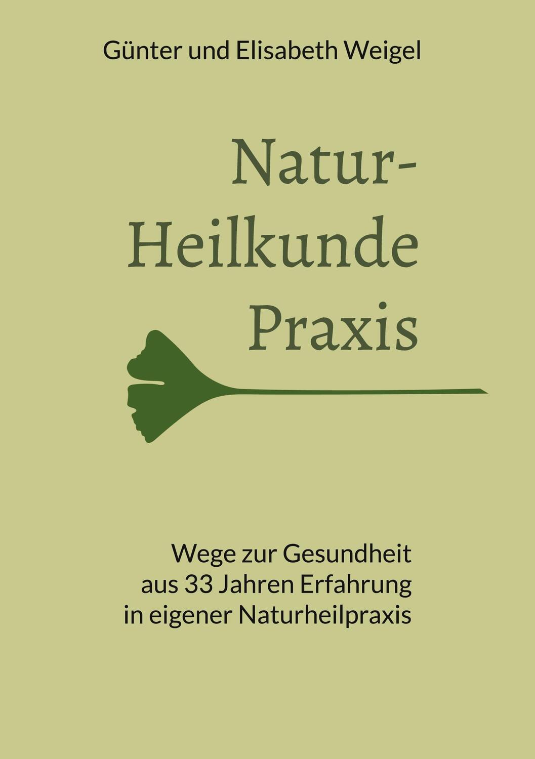 Cover: 9783756232949 | Naturheilkunde Praxis | 33 Jahre Erfahrung in eigener Naturheilpraxis