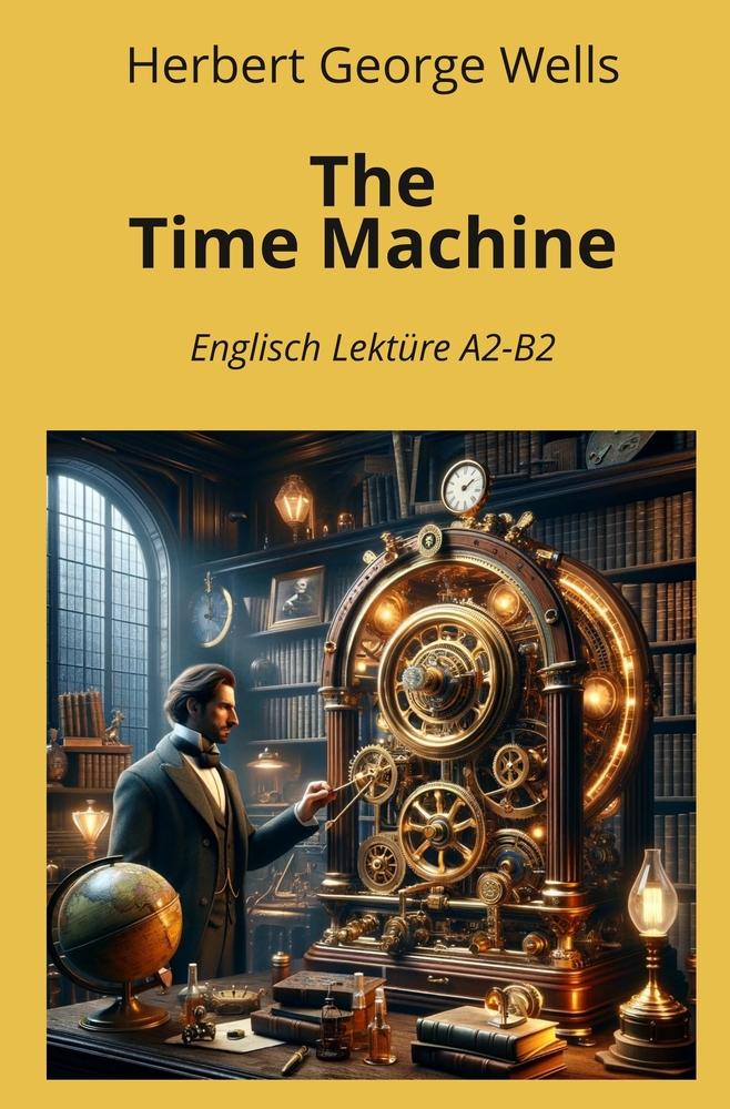 Cover: 9783759233745 | The Time Machine | Englisch Lektüre A2 - B2 | Herbert George Wells