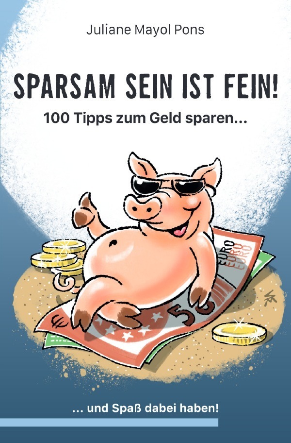 Cover: 9783756515615 | Sparsam sein ist fein! | Juliane Mayol Pons | Taschenbuch | epubli