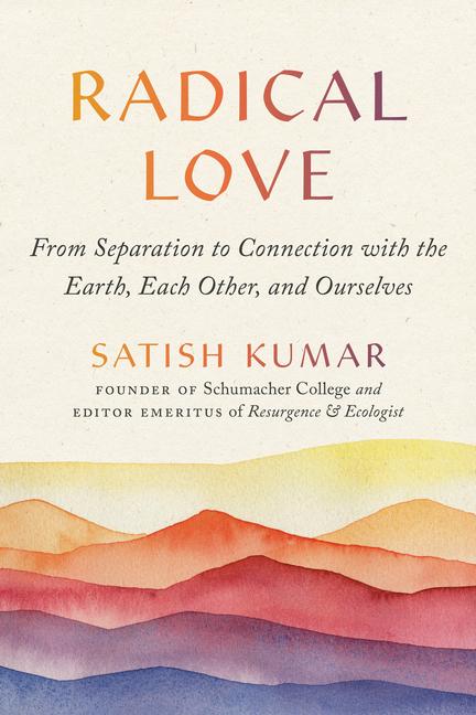 Cover: 9781952692352 | Radical Love | Satish Kumar | Taschenbuch | Einband - flex.(Paperback)