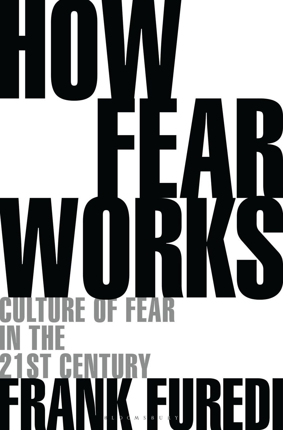 Cover: 9781472972897 | How Fear Works | Culture of Fear in the Twenty-First Century | Furedi