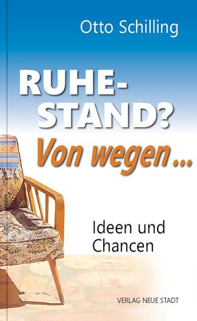 Cover: 9783734611612 | Ruhestand? Von wegen... | Ideen und Chancen | Otto Schilling | Buch