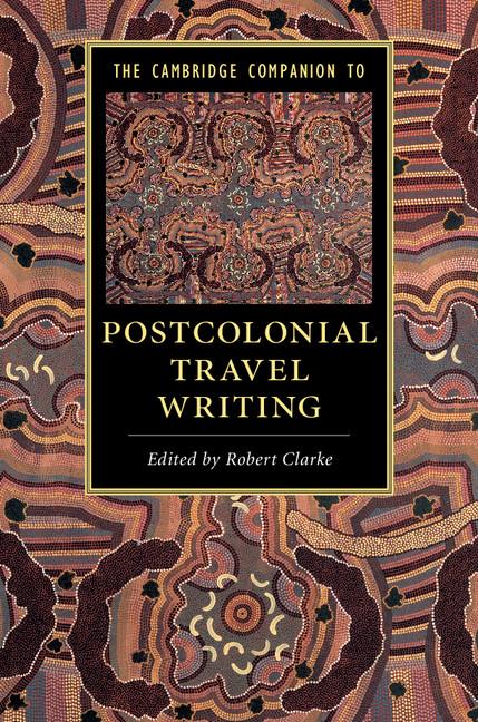 Cover: 9781316607299 | The Cambridge Companion to Postcolonial Travel Writing | Robert Clarke