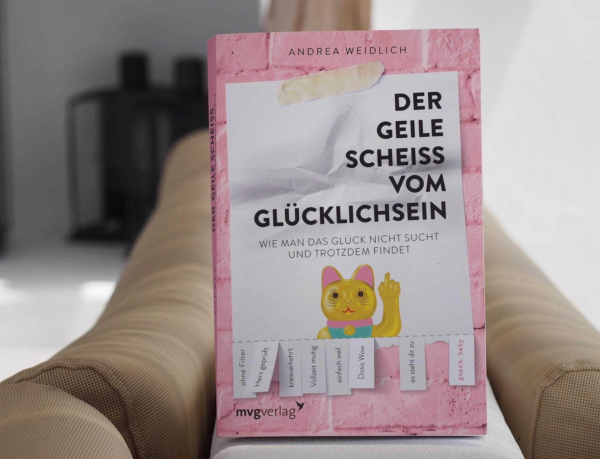 Bild: 9783747400531 | Der geile Scheiß vom Glücklichsein | Andrea Weidlich | Taschenbuch