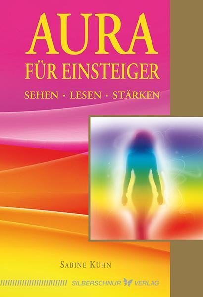 Cover: 9783898454070 | Aura für Einsteiger | Sehen, lesen, stärken | Sabine Kühn | Buch