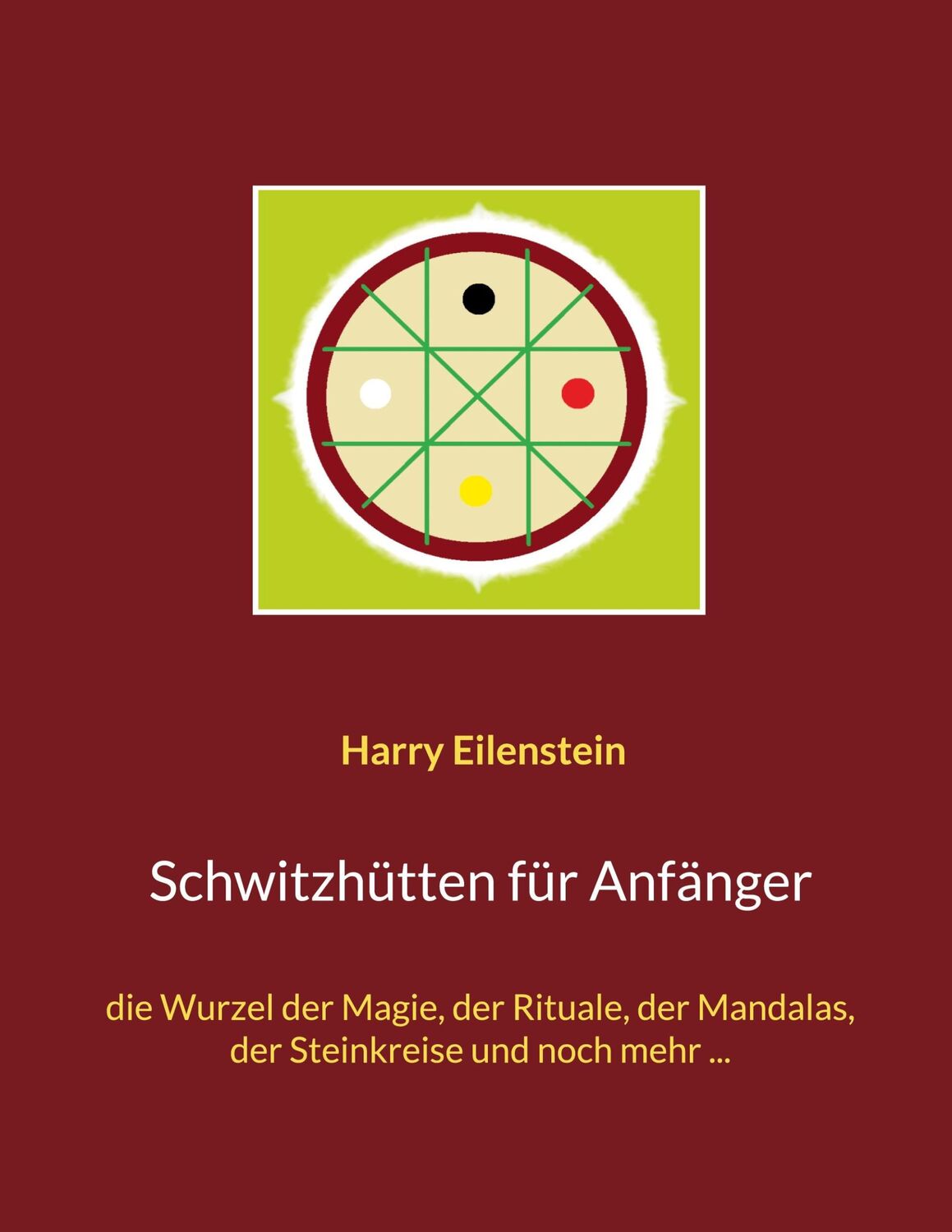 Cover: 9783755710035 | Schwitzhütten für Anfänger | Harry Eilenstein | Taschenbuch | 52 S.