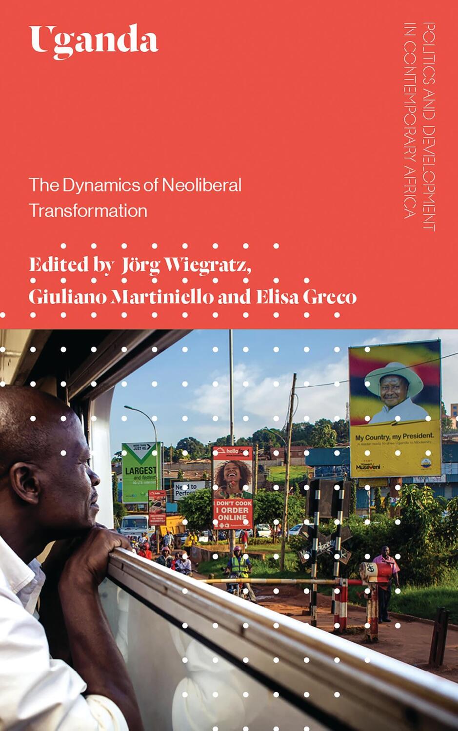 Cover: 9781786991089 | Uganda | The Dynamics of Neoliberal Transformation | Jorg Wiegratz