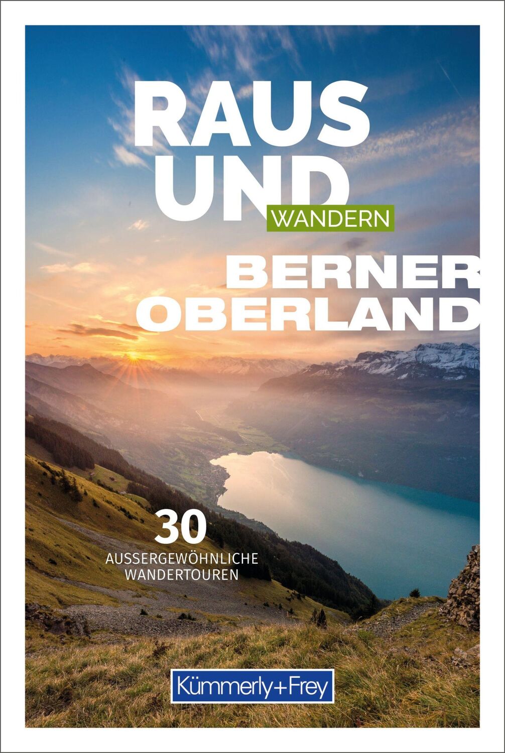 Cover: 9783259037867 | Kümmerly+Frey Raus und Wandern Berner Oberland - Wanderführer | AG