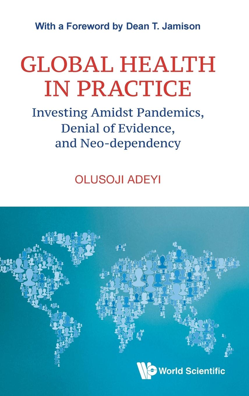 Cover: 9789811245954 | GLOBAL HEALTH IN PRACTICE | Olusoji Adeyi &amp; Dean T Jamison | Buch