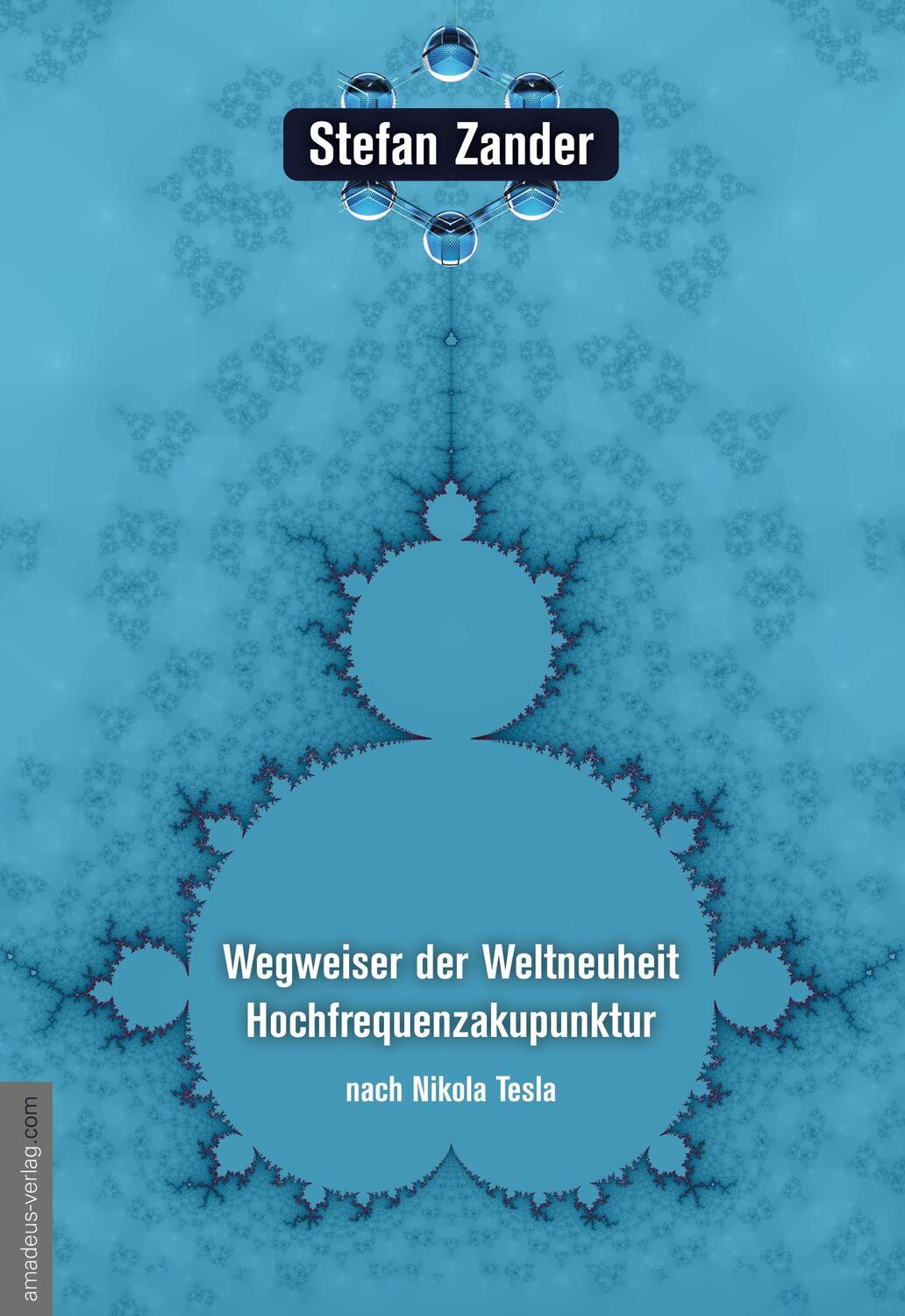 Cover: 9783938656976 | Wegweiser der Weltneuheit Hochfrequenzakupunktur | nach Nikola Tesla