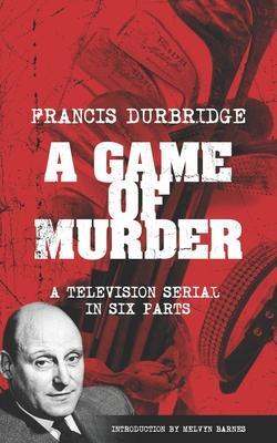 Cover: 9781912582945 | A Game Of Murder (Scripts of the six part television serial) | Buch