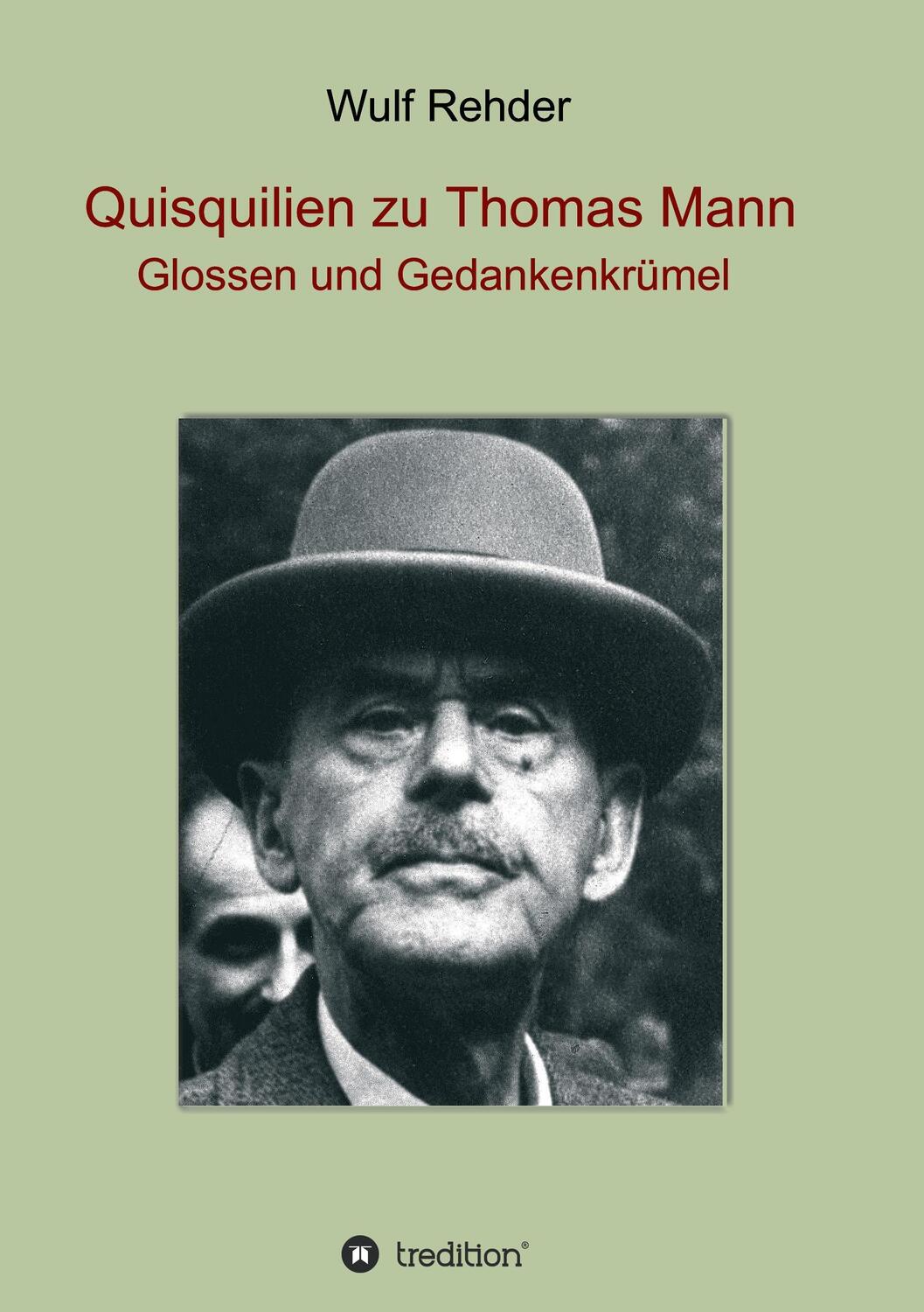 Cover: 9783734591716 | Quisquilien zu Thomas Mann | Glossen und Gedankenkrümel | Wulf Rehder