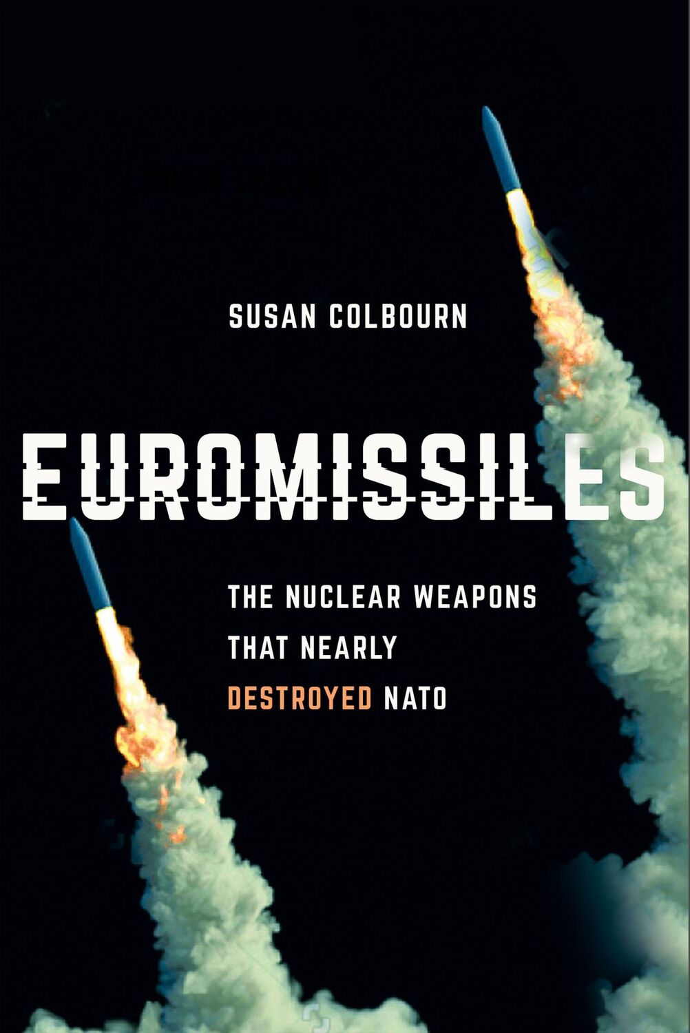 Cover: 9781501766022 | Euromissiles | The Nuclear Weapons That Nearly Destroyed NATO | Buch