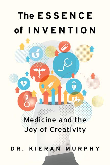 Cover: 9781459754034 | The Essence of Invention | Medicine and the Joy of Creativity | Murphy