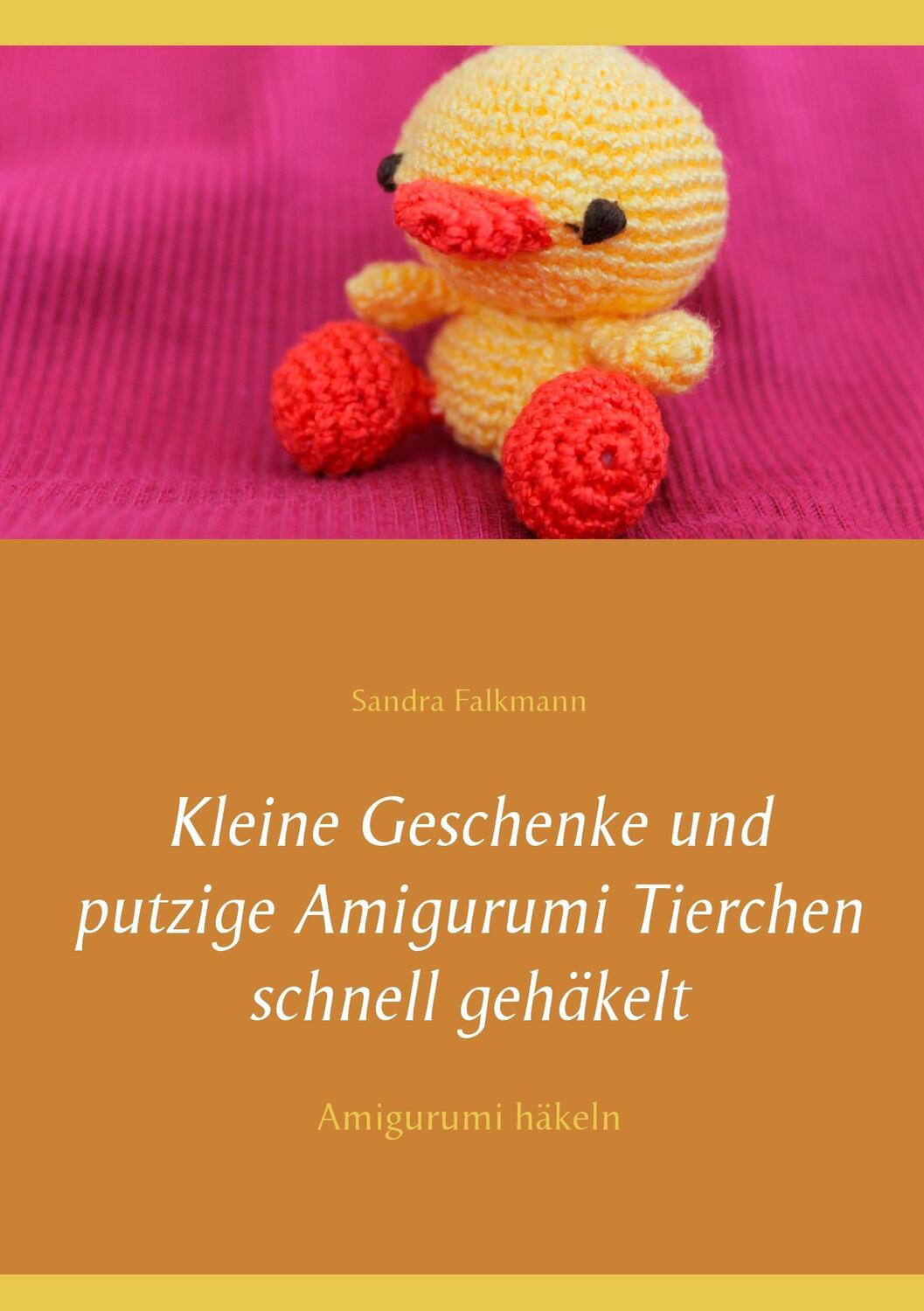 Cover: 9783741289736 | Kleine Geschenke und putzige Amigurumi Tierchen schnell gehäkelt