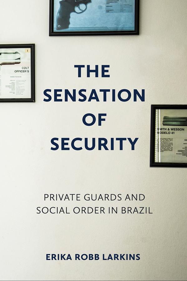 Cover: 9781501769740 | The Sensation of Security | Private Guards and Social Order in Brazil