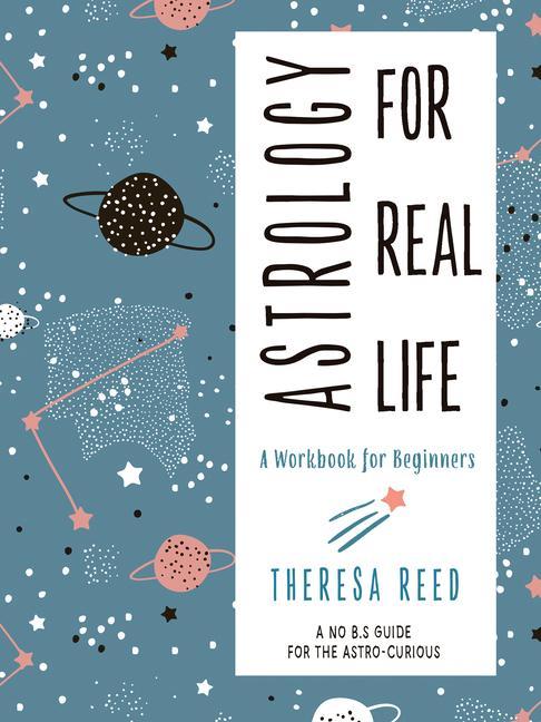 Cover: 9781578636563 | Astrology for Real Life | A Workbook for Beginners | Theresa Reed