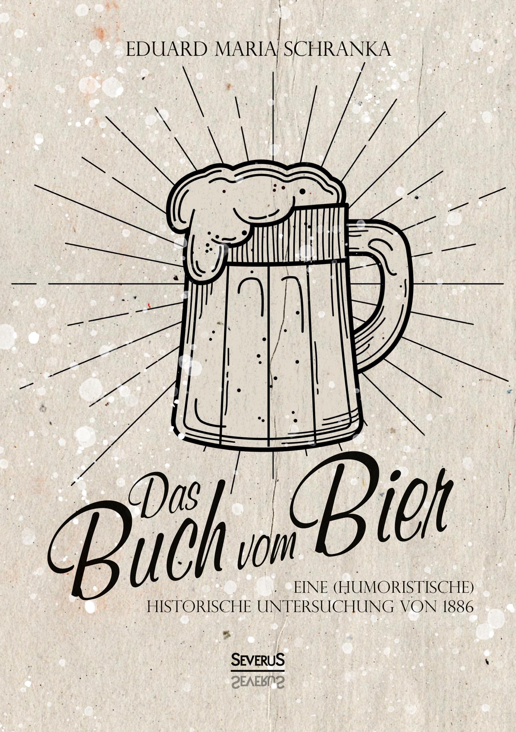 Cover: 9783958015371 | Ein Buch vom Bier | Eine (humoristische) historische Untersuchung