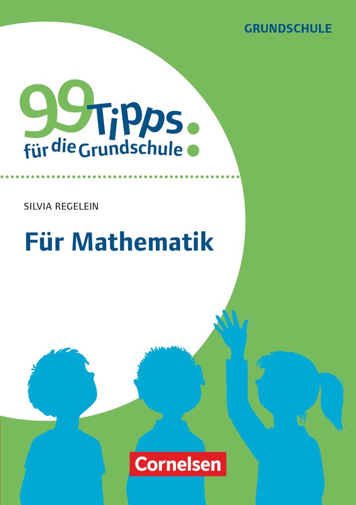 Cover: 9783589154272 | 99 Tipps für die Grundschule: Für Mathematik | Silvia Regelein | Buch