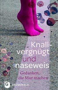 Cover: 9783786728931 | Knallvergnügt und naseweis | Gedanken, die Mut machen | Buch | 128 S.