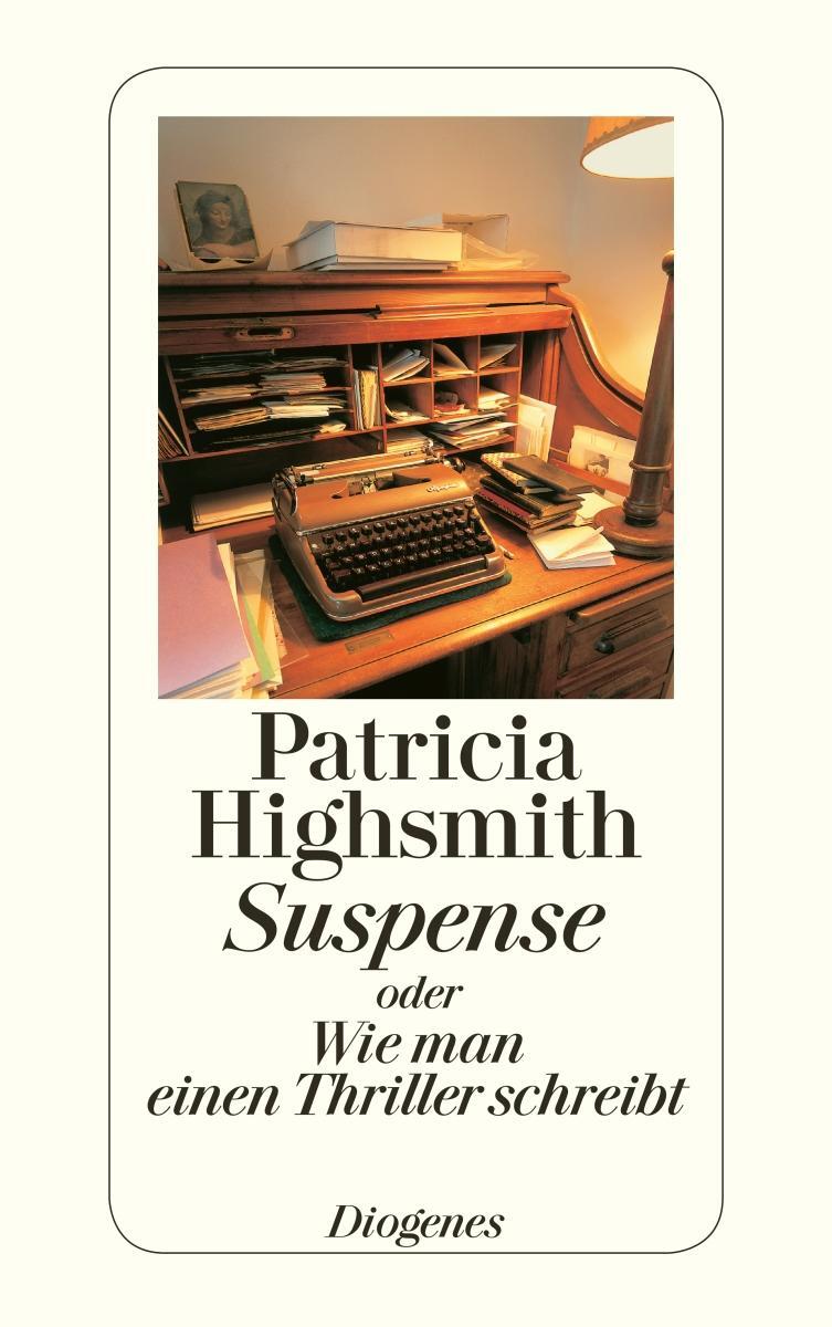 Cover: 9783257242034 | Suspense oder Wie man einen Thriller schreibt | Patricia Highsmith