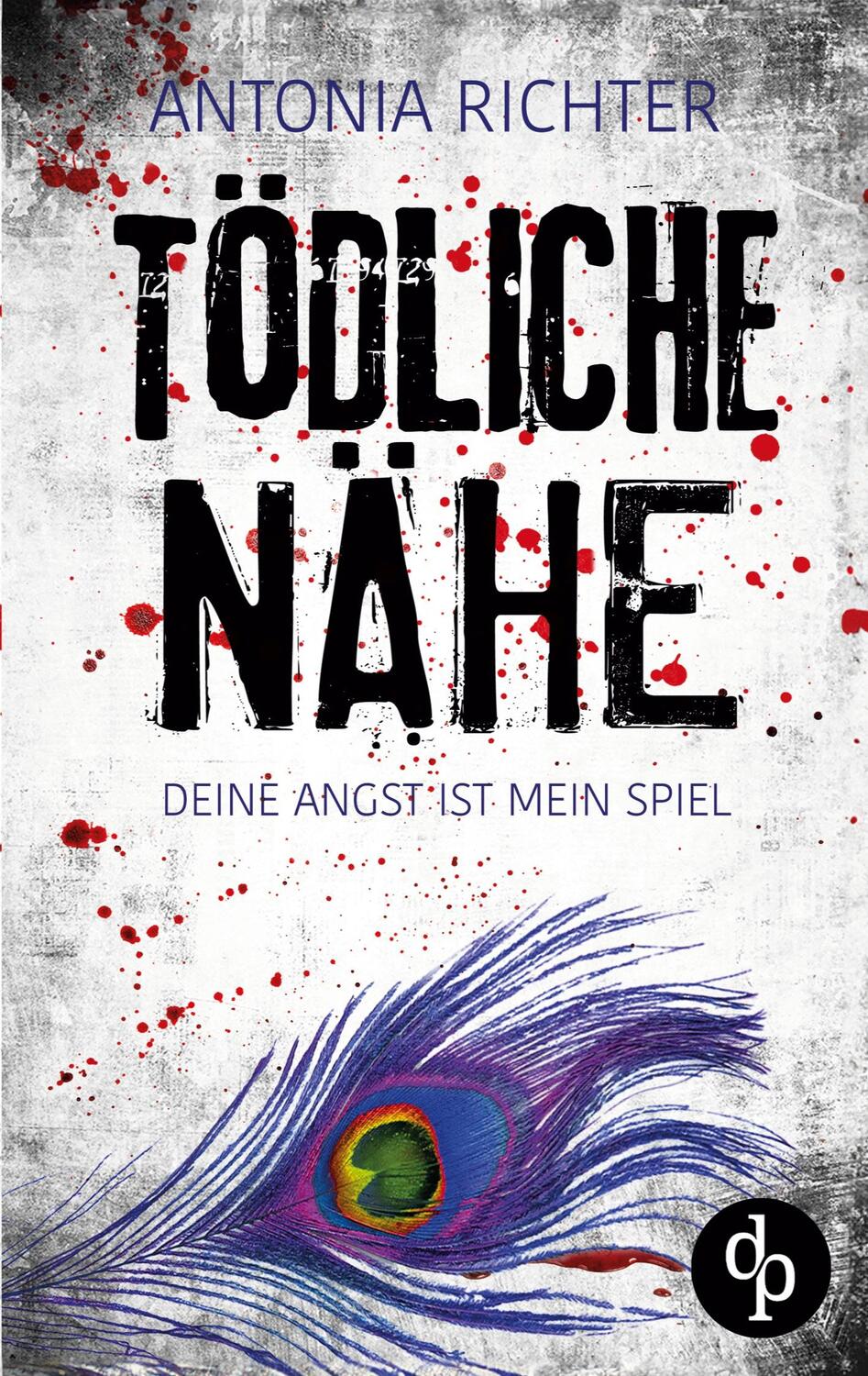 Cover: 9783989982154 | Tödliche Nähe | Deine Angst ist mein Spiel | Antonia Richter | Buch