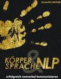 Cover: 9783842355316 | Körpersprache und NLP | Erfolgreich nonverbal kommunizieren | Ahlfeld