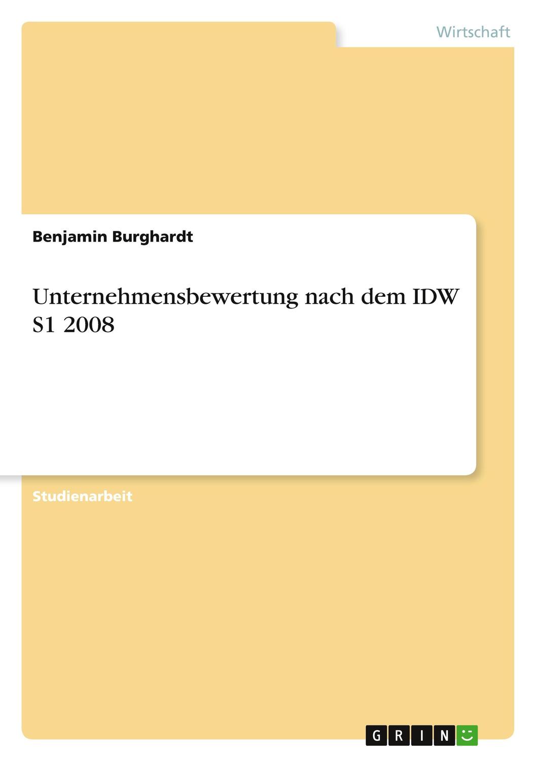 Cover: 9783640534289 | Unternehmensbewertung nach dem IDW S1 2008 | Benjamin Burghardt | Buch