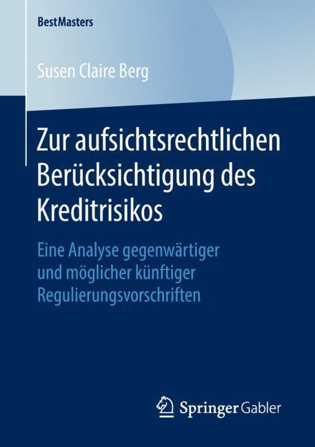 Cover: 9783658237523 | Zur aufsichtsrechtlichen Berücksichtigung des Kreditrisikos | Berg