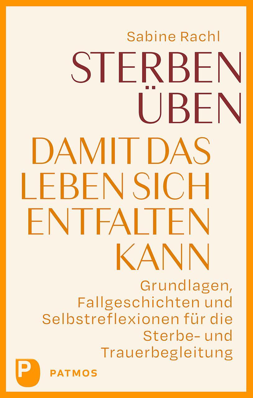 Cover: 9783843615136 | Sterben üben, damit das Leben sich entfalten kann | Sabine Rachl