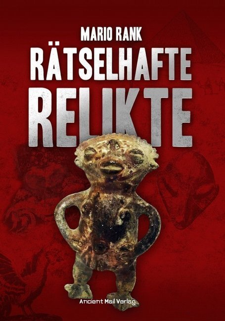 Cover: 9783956522901 | Rätselhafte Relikte | Rätselhafte Funde gegen die Geschichtsschreibung