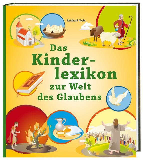 Cover: 9783460326064 | Das Kinderlexikon zur Welt des Glaubens | Reinhard Abeln | Buch | 2011