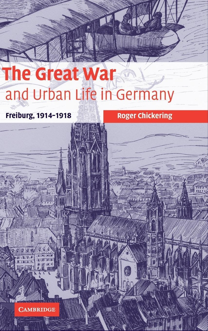 Cover: 9780521852562 | The Great War and Urban Life in Germany | Roger Chickering | Buch