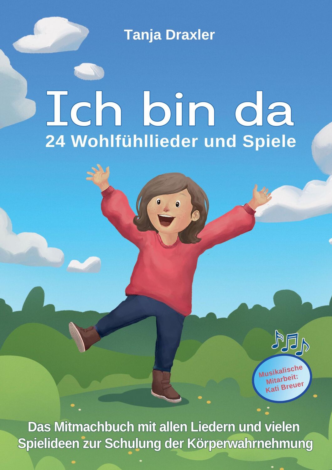 Cover: 9783957223272 | Ich bin da - 24 Wohlfühllieder und Spiele | Tanja Draxler | Buch