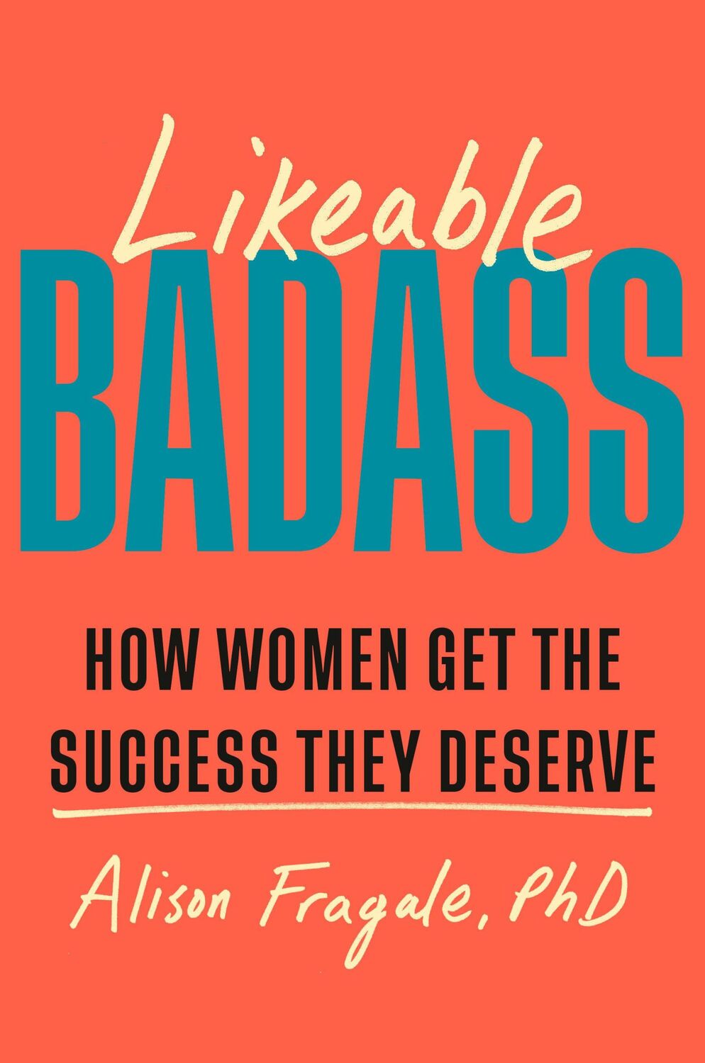 Cover: 9780385551281 | Likeable Badass | How Women Get the Success They Deserve | Fragale