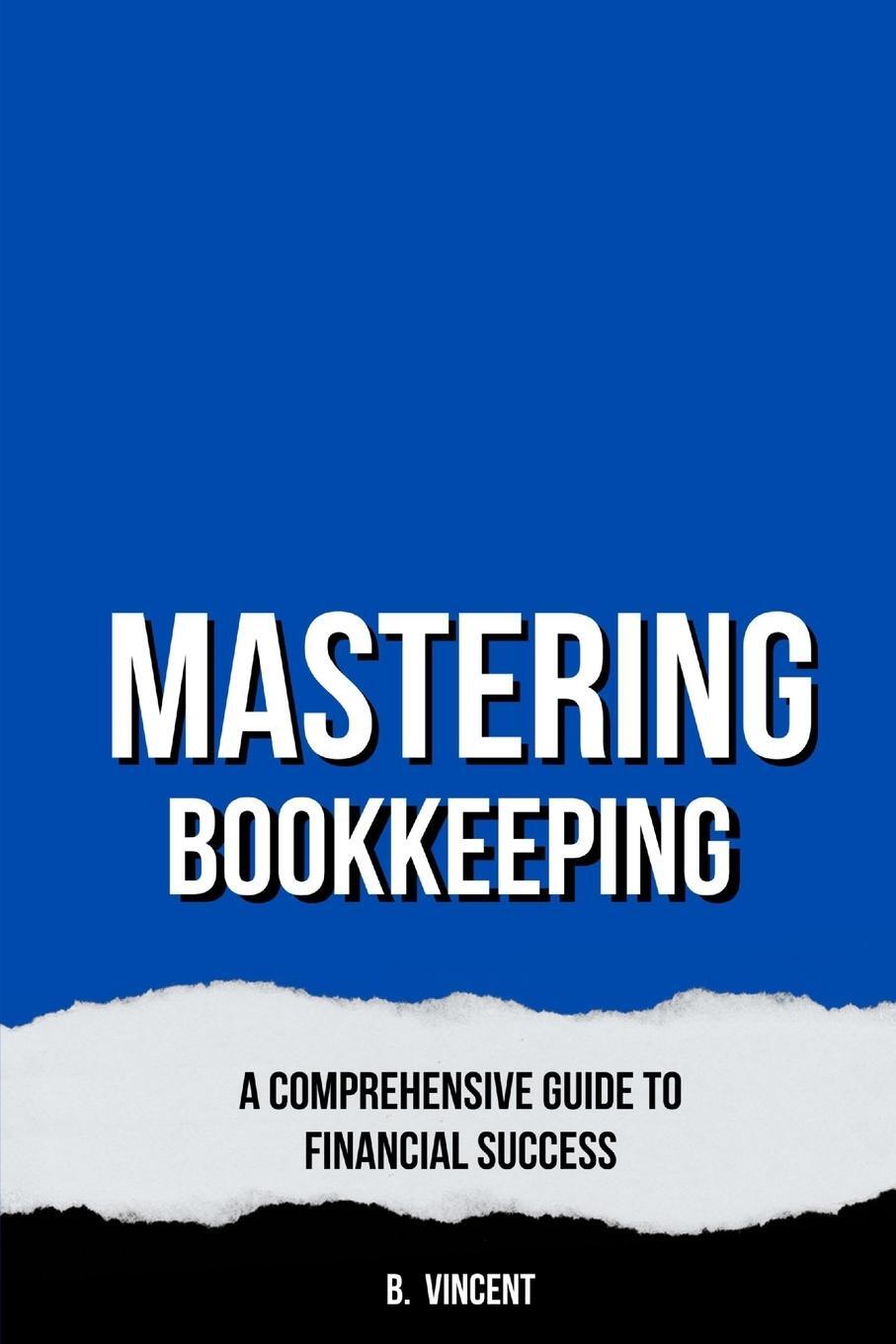 Cover: 9798330446247 | Mastering Bookkeeping | A Comprehensive Guide to Financial Success