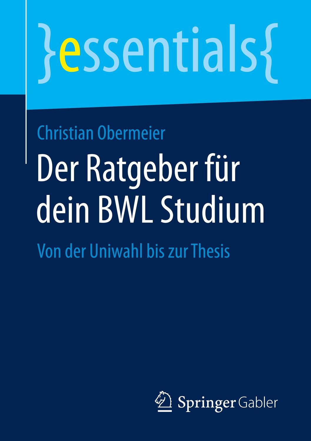 Cover: 9783658249380 | Der Ratgeber für dein BWL Studium | Von der Uniwahl bis zur Thesis