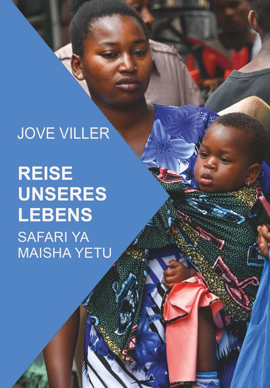 Cover: 9783991652571 | REISE UNSERES LEBENS SAFARI YA MAISHA YETU | Jove Viller | Buch | 2024