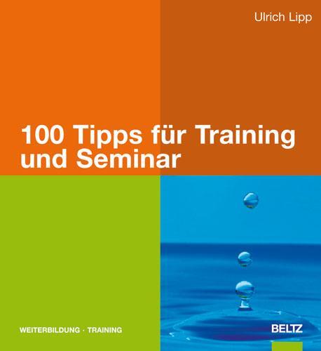 Cover: 9783407364623 | 100 Tipps für Training und Seminar | Ulrich Lipp | Buch | 240 S.