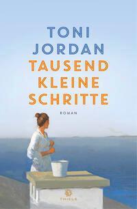 Cover: 9783851795523 | Tausend kleine Schritte | Roman | Toni Jordan | Taschenbuch | 272 S.