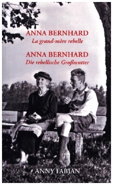 Cover: 9783950547078 | Anna Bernhard | Die rebellische Großmutter | Anny Fabjan | Taschenbuch