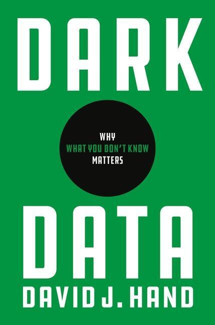 Cover: 9780691182377 | Dark Data | Why What You Don't Know Matters | David J. Hand | Gebunden