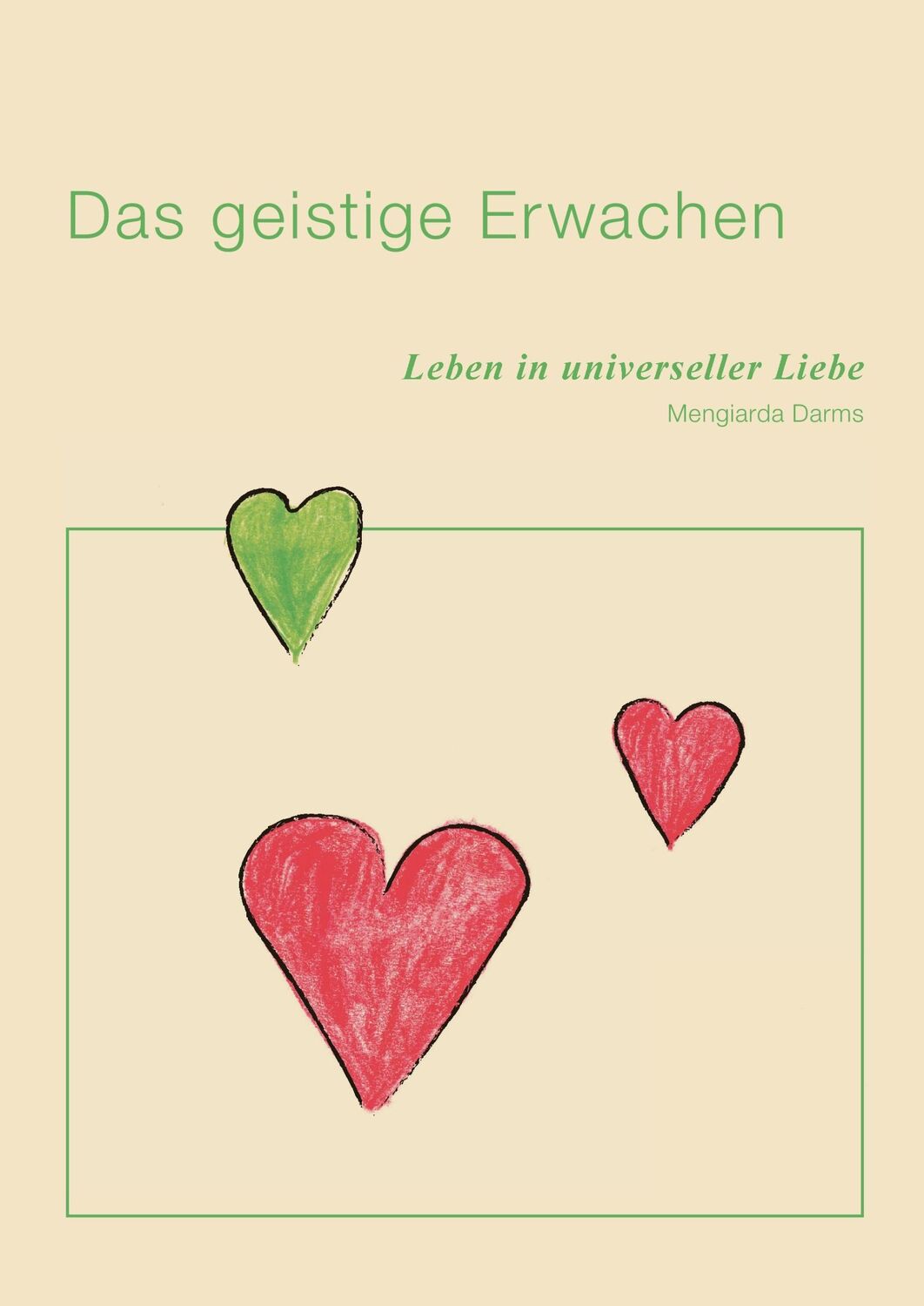 Cover: 9783743198135 | Das geistige Erwachen | Leben in universeller Liebe | Mengiarda Darms