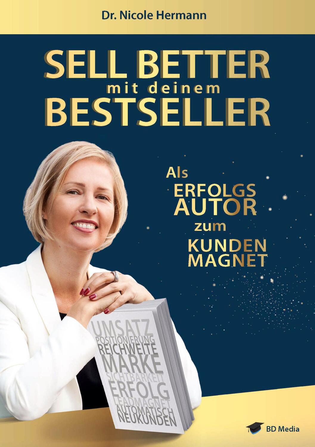 Cover: 9783910290013 | SELL BETTER mit deinem BESTSELLER | Als ERFOLGSAUTOR zum KUNDENMAGNET