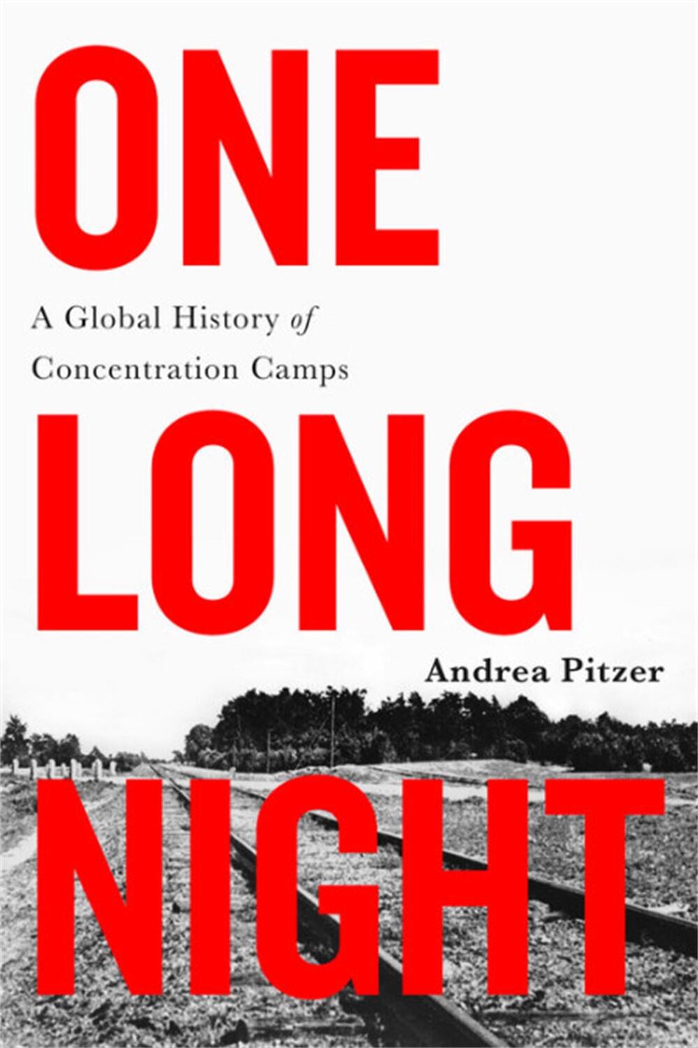 Cover: 9780316303569 | One Long Night | A Global History of Concentration Camps | Pitzer