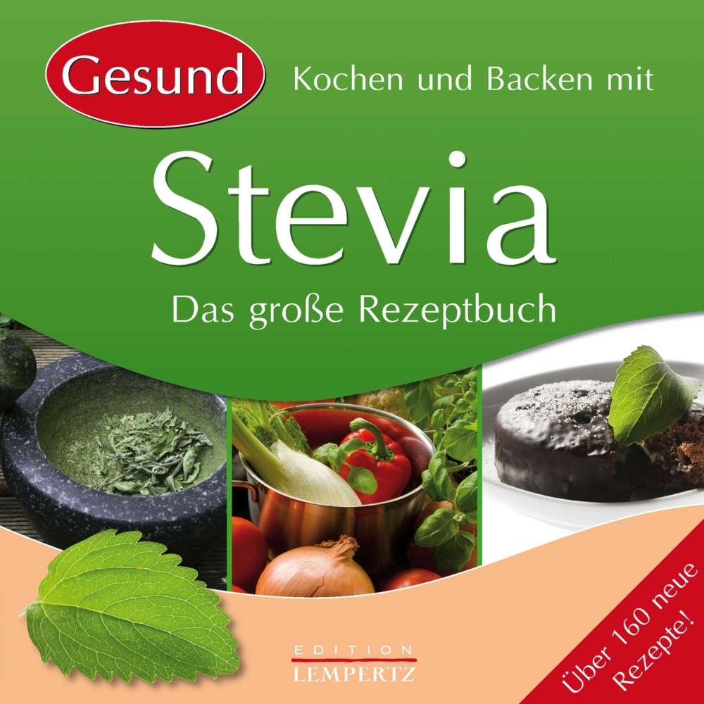 Cover: 9783939284604 | Kochen und Backen mit Stevia | Das große Rezeptbuch | Edition Lempertz