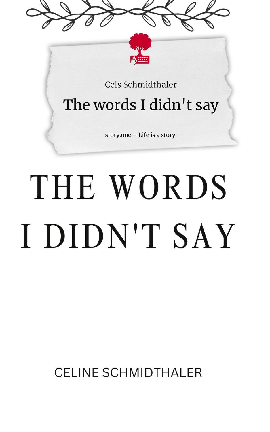 Cover: 9783710864216 | The words I didn't say. Life is a Story - story.one | Schmidthaler