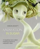 Cover: 9781905113354 | Animation in Sugar | Carlos Lischetti | Buch | Gebunden | Englisch